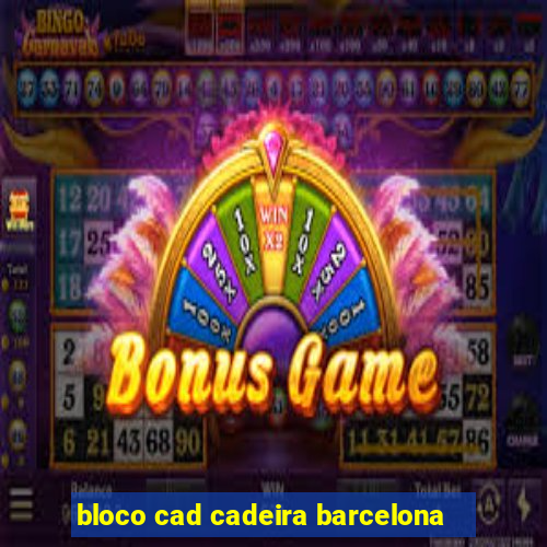 bloco cad cadeira barcelona