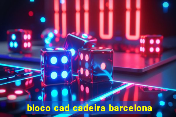 bloco cad cadeira barcelona