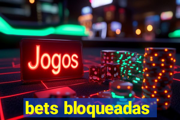 bets bloqueadas