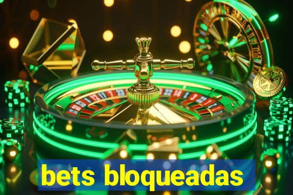 bets bloqueadas