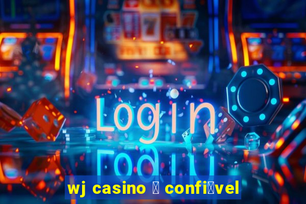 wj casino 茅 confi谩vel