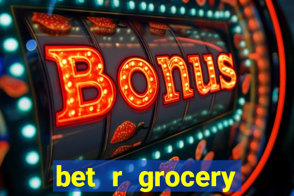 bet r grocery baton rouge