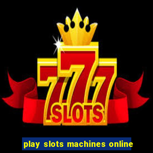 play slots machines online