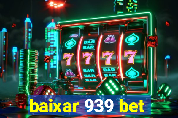 baixar 939 bet