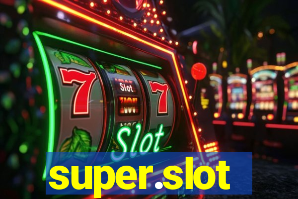 super.slot