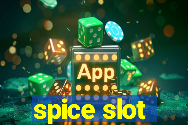 spice slot