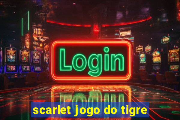 scarlet jogo do tigre