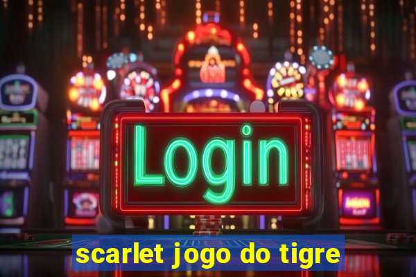 scarlet jogo do tigre