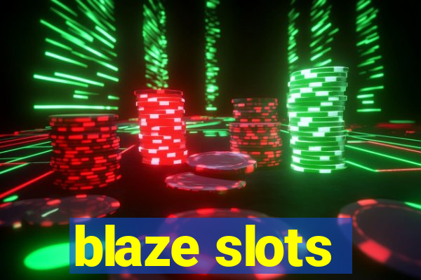 blaze slots