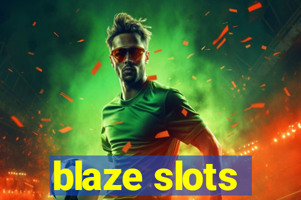 blaze slots