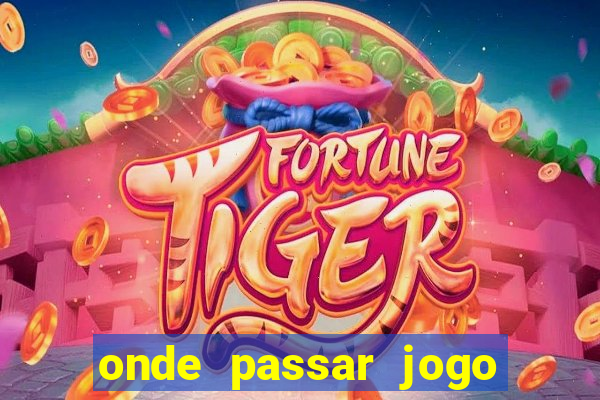 onde passar jogo do brasil hoje