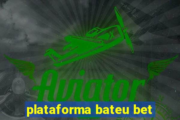 plataforma bateu bet