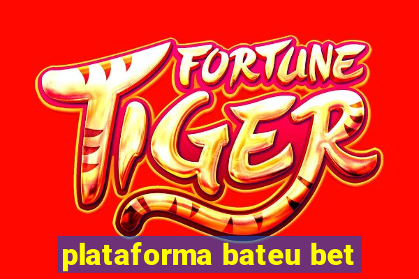 plataforma bateu bet