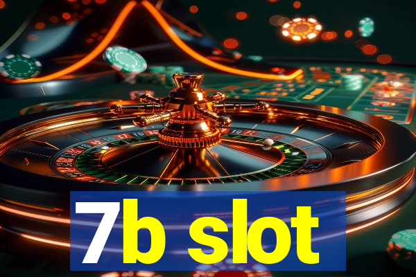 7b slot