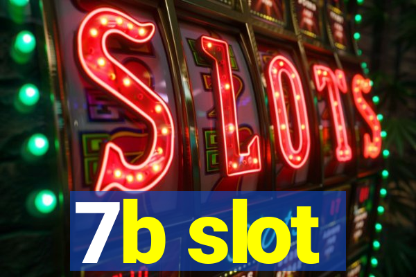 7b slot