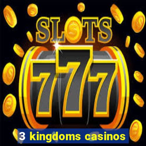 3 kingdoms casinos