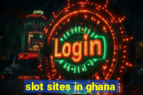 slot sites in ghana