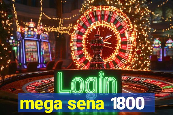 mega sena 1800