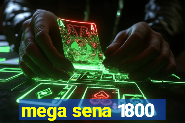 mega sena 1800