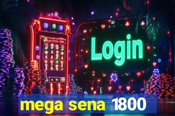 mega sena 1800