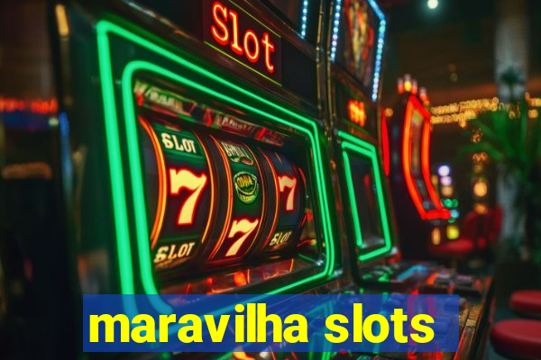 maravilha slots