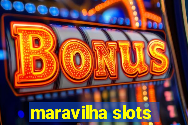 maravilha slots