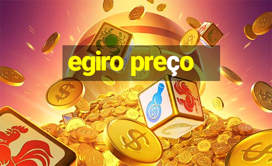 egiro preço