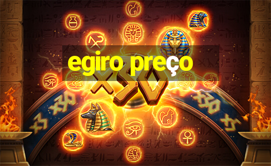 egiro preço