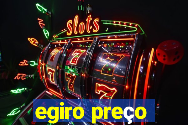 egiro preço