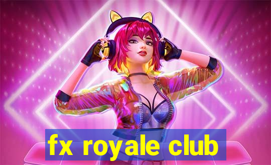 fx royale club