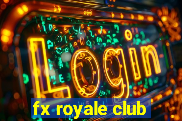 fx royale club