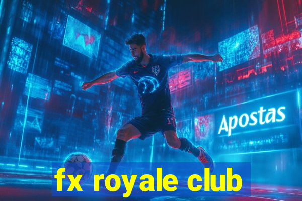 fx royale club