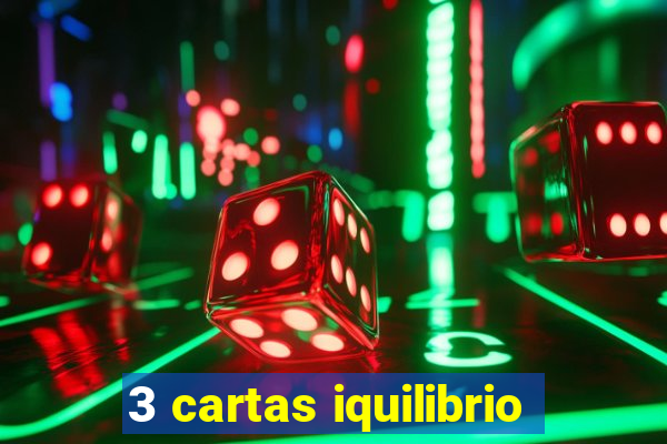 3 cartas iquilibrio