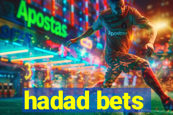 hadad bets