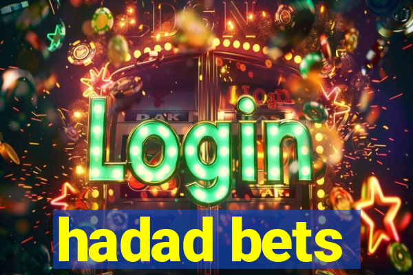 hadad bets