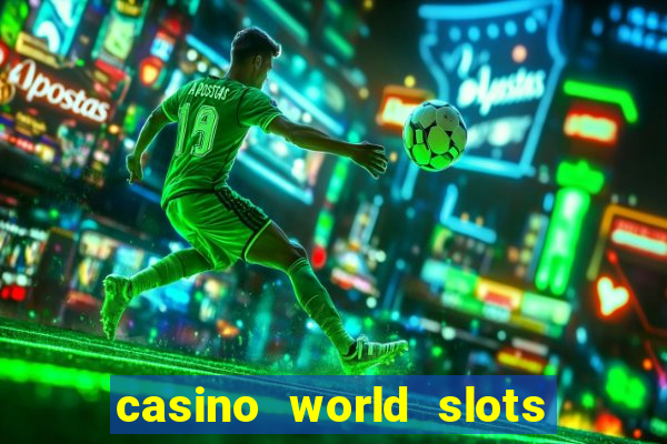 casino world slots & rewards