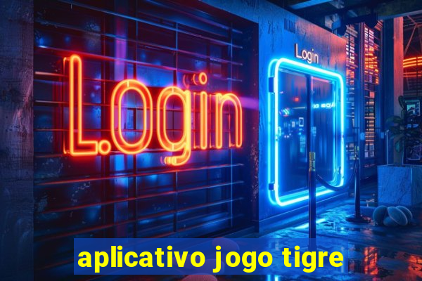 aplicativo jogo tigre