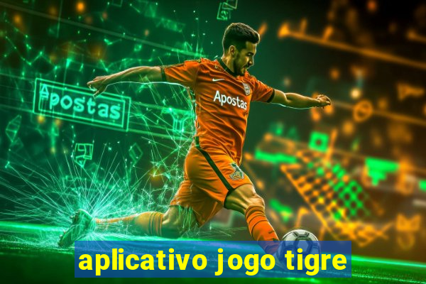 aplicativo jogo tigre