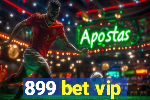 899 bet vip