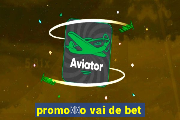 promo莽茫o vai de bet