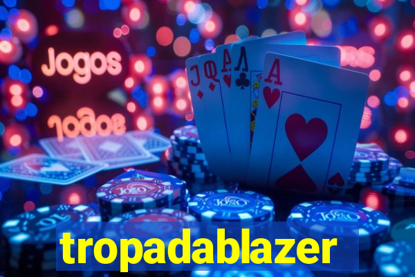 tropadablazer