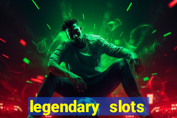 legendary slots paga mesmo