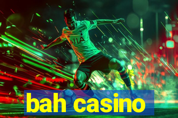 bah casino