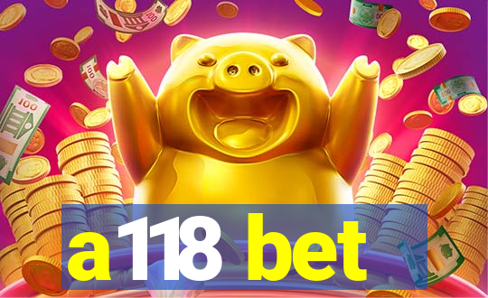 a118 bet