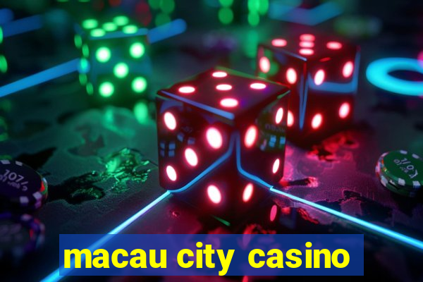 macau city casino