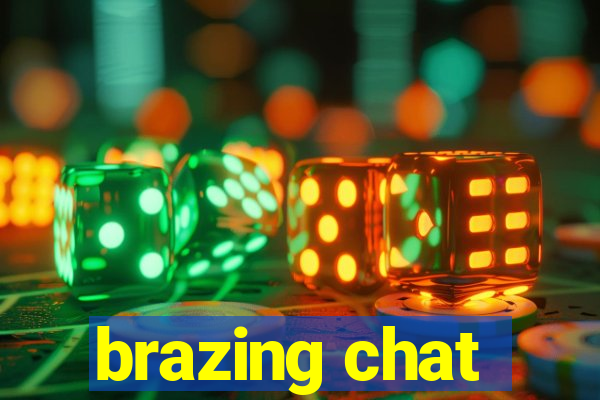 brazing chat