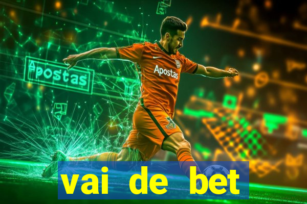 vai de bet esportes da sorte