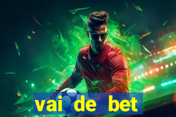 vai de bet esportes da sorte