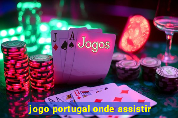 jogo portugal onde assistir