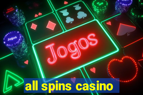 all spins casino